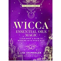 Wicca Essential Oils Magic: Accessing Your Spirit Guides & Other Beings from the Beyond