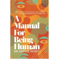 A Manual for Being Human