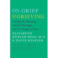 On Grief and Grieving: Finding the Meaning of Grief Through the Five Stages of Loss