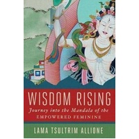 Wisdom Rising: Journey into the Mandala of the Empowered Feminine