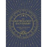 Astrology Dictionary: Cosmic Knowledge from A to Z