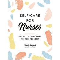 Self-Care for Nurses: 100+ Ways to Rest, Reset, and Feel Your Best