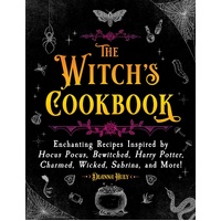 Witch's Cookbook, The: Enchanting Recipes Inspired by Hocus Pocus, Bewitched, Harry Potter, Charmed, Wicked, Sabrina, and More!