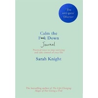 Calm the F**k Down Journal: Practical ways to stop worrying and take control of your life