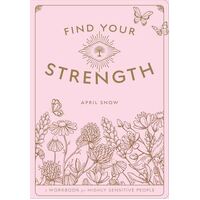 Find Your Strength: A Workbook for the Highly Sensitive Person: Volume 2