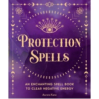 Protection Spells: An Enchanting Spell Book to Clear Negative Energy: Volume 1