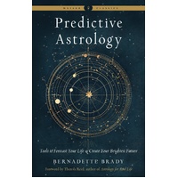 Predictive Astrology - New Edition: Tools to Forecast Your Life and Create Your Brightest Future Weiser Classics