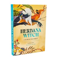 Herbana Witch: A Year in the Forest (Working with Herbs, Barks, Mushroom, Roots, and Flowers)