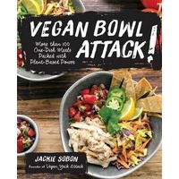 Vegan Bowl Attack!: More than 100 One-Dish Meals Packed with Plant-Based Power