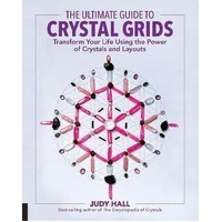 Ultimate Guide to Crystal Grids, The: Transform Your Life Using the Power of Crystals and Layouts