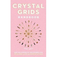 Crystal Grids Handbook: Use the Power of the Stones for Healing and Manifestation