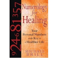 Numerology for Healing: Your Personal Numbers as the Key to a Healthier Life