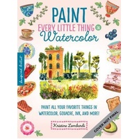 Paint Every Little Thing: Paint all your favorite things in watercolor, gouache, ink, and more!