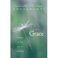 Falling into Grace: Insights on the End of Suffering