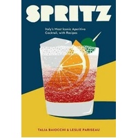 Spritz: Italy's Most Iconic Aperitivo Cocktail, with Recipes