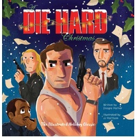 Die Hard Christmas, A: The Illustrated Holiday Classic