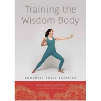 Training the Wisdom Body: Buddhist Yogic Exercise