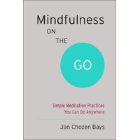 Mindfulness on the Go (Shambhala Pocket Classic): Simple Meditation Practices You Can Do Anywhere