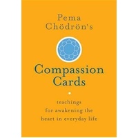 Pema Chodron's Compassion Cards: Teachings for Awakening the Heart in Everyday Life