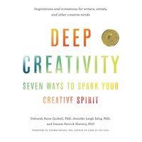 Deep Creativity: Seven Ways to Spark Your Creative Spirit