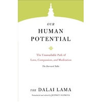 Our Human Potential: The Unassailable Path of Love, Compassion, and Meditation