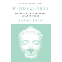 Mindfulness: Where It Comes From and What It Means