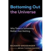 Bottoming Out the Universe: Why There Is Something Rather than Nothing