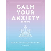 Calm Your Anxiety Journal: Take Control of Your Anxiety and Quiet Your Mind: Volume 12