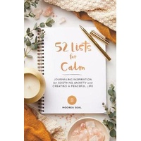 52 Lists for Calm: Journaling Inspiration for Soothing Anxiety and Creating a Peaceful Life