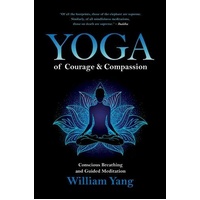 Yoga of Courage and Compassion: Conscious Breathing and Guided Meditation