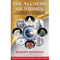 Alchemy of Stones, The: Co-creating with Crystals, Minerals, and Gemstones for Healing and Transformation