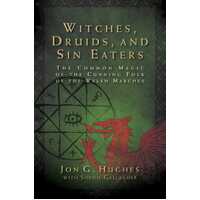 Witches, Druids, and Sin Eaters: The Common Magic of the Cunning Folk of the Welsh Marches