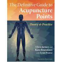 Definitive Guide to Acupuncture Points, The: Theory and Practice
