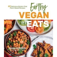 Earthy Vegan Eats: 60 Delicious Gluten-Free Plant-Based Recipes