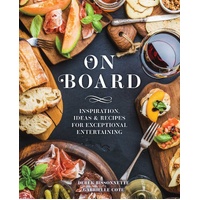 On Board: Inspiration, Ideas & Recipes for Exceptional Entertaining