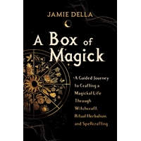 Box of Magick, A: A Guided Journey to Crafting a Magickal Life Through Witchcraft, Ritual Herbalism, and Spellcrafting