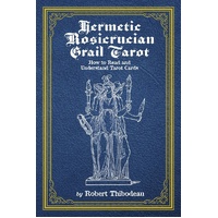 Hermetic Rosicrucian Grail Tarot: How to Read and Understand Tarot Cards