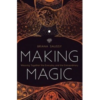 Making Magic: Weaving Together the Everyday and the Extraordinary