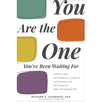 You Are the One You've Been Waiting For: Applying Internal Family Systems to Intimate Relationships