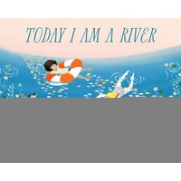 Today I Am a River