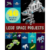 Lego Space Projects: 52 Galactic Models