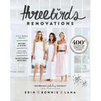 Three Birds Renovations: 400+ renovation and styling secrets revealed