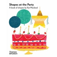 Shapes at the Party: A Book of Shapes by Kat Macleod