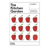 Kitchen Garden, The: Sowing, growing and cooking for the garden enthusiast