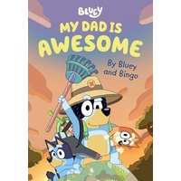 Bluey: My Dad is Awesome: By Bluey and Bingo