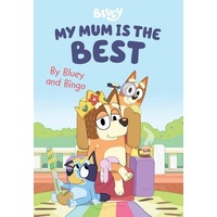 Bluey: My Mum is the Best: By Bluey and Bingo