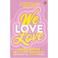 We Love Love: An Unfiltered A to Z of Modern Romance and Self-Love