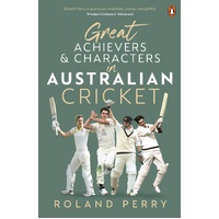 Great Achievers and Characters in Australian Cricket