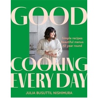 Good Cooking Every Day: Simple recipes. Beautiful menus. All year round.