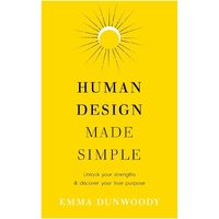 Human Design Made Simple: Unlock your strengths & discover your true purpose